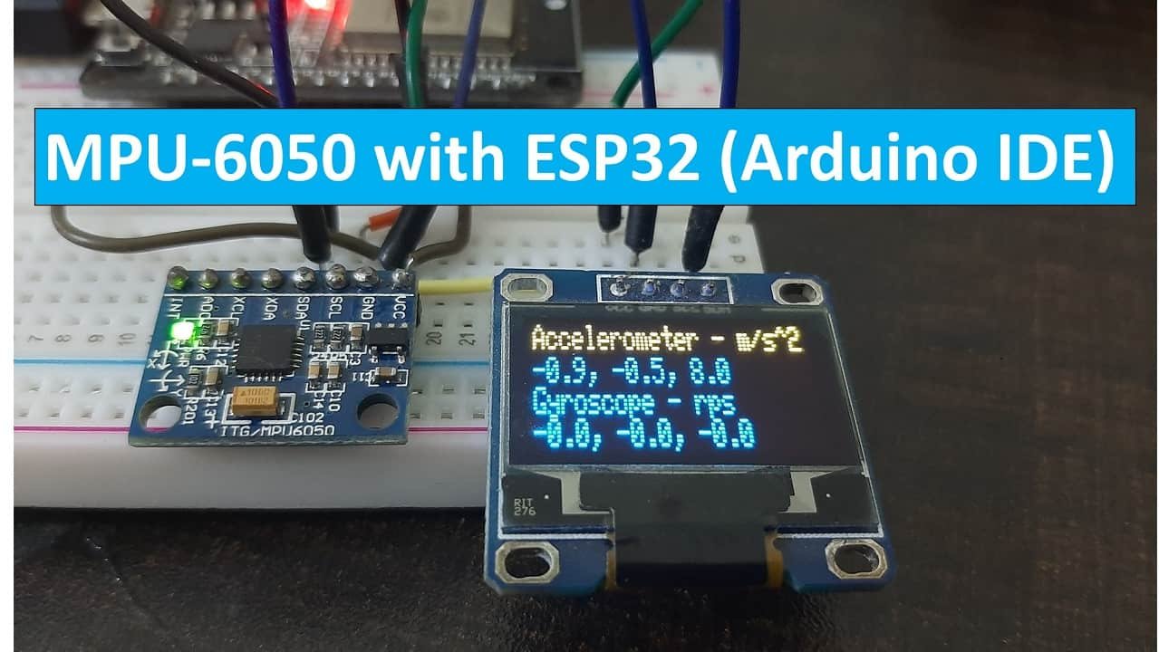 ESP32 with MPU-6050 Accelerometer, Gyroscope and Temperature Sensor Arduino