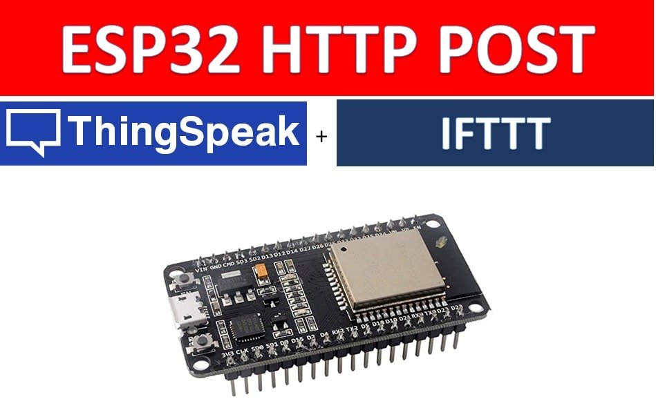 ESP32 HTTP POST with Arduino IDE (ThingSpeak and IFTTT.com)